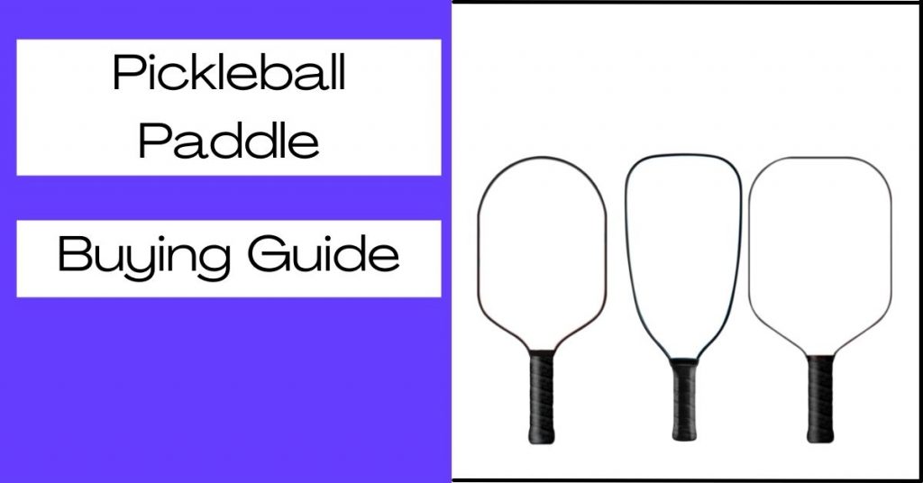 How to Choose A Pickleball Paddle The Ultimate Guide [2022]