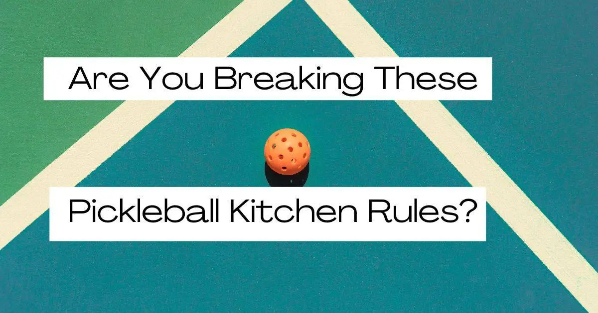 Are You Breaking These Pickleball Kitchen Rules? ThePickleSports