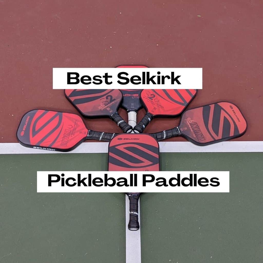 The 6 Best Selkirk Pickleball Paddles For Your Game In 2023-Reviews